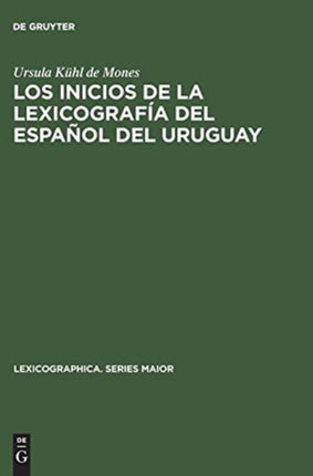 Los Inicios de la Lexicografía del Español del Uruguay: El Vocabulario Rioplatense Razonado Por Daniel Granada (1889-1890)
