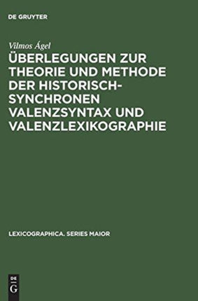Überlegungen Zur Theorie Und Methode Der Historisch-Synchronen Valenzsyntax Und Valenzlexikographie: Mit Einem Valenzlexikon Zu Den Denkwürdigkeiten Der Helene Kottannerin . with an English Summary