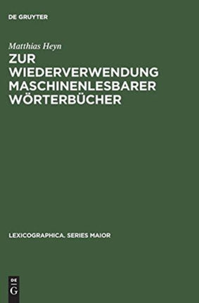 Zur Wiederverwendung Maschinenlesbarer Wörterbücher: Eine Computergestützte Metalexikographische Studie Am Beispiel Der Elektronischen Edition Des Oxford Advanced Learner's Dictionary of Current English