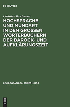 Hochsprache Und Mundart in Den Großen Wörterbüchern Der Barock- Und Aufklärungszeit