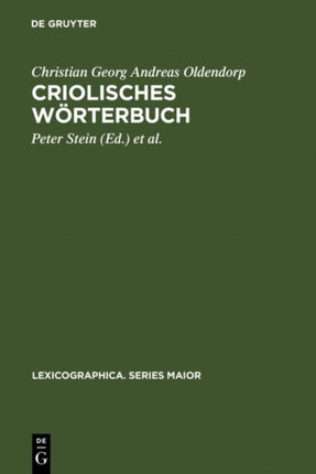 Criolisches Wörterbuch: Erster Zu Vermehrender Und Wo Nöthig Zu Verbessernder Versuch (1767/68) Sowie Das Anonyme, Johan Christopher Kørbitz Thomsen Kingo (J.C. Kingo) Zugeschriebene, »Vestindisk Glossarium«