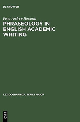 Phraseology in English Academic Writing: Some implications for language learning and dictionary making