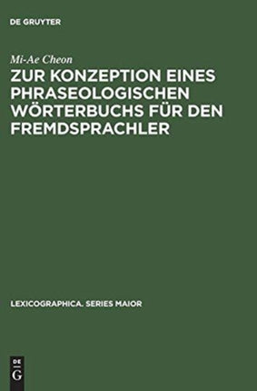 Zur Konzeption Eines Phraseologischen Wörterbuchs Für Den Fremdsprachler: Am Beispiel Deutsch - Koreanisch