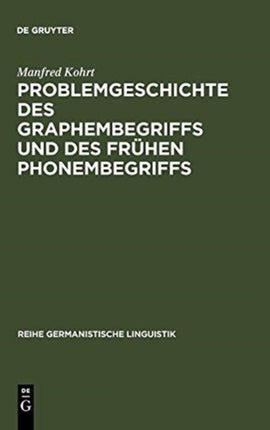 Problemgeschichte Des Graphembegriffs Und Des Frühen Phonembegriffs
