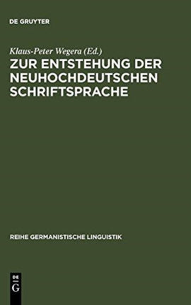 Zur Entstehung Der Neuhochdeutschen Schriftsprache: Eine Dokumentation Von Forschungsthesen