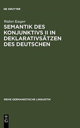 Semantik Des Konjunktivs II in Deklarativsätzen Des Deutschen