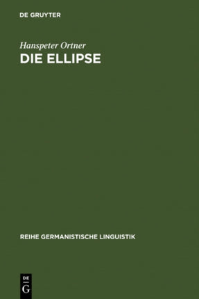 Die Ellipse: Ein Problem Der Sprachtheorie Und Der Grammatikschreibung