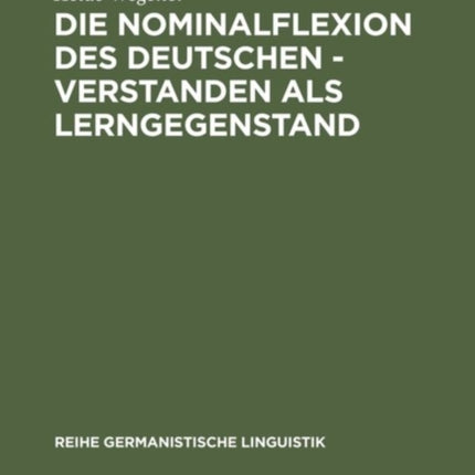 Die Nominalflexion des Deutschen - verstanden als Lerngegenstand