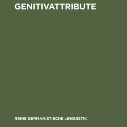 Genitivattribute: Eine Morphosyntaktische Untersuchung Zum Deutschen Dp/Np-System