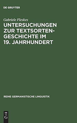 Untersuchungen Zur Textsortengeschichte Im 19. Jahrhundert: Am Beispiel Der Ersten Deutschen Eisenbahnen