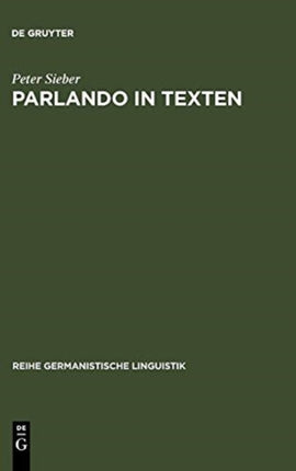 Parlando in Texten: Zur Veränderung Kommunikativer Grundmuster in Der Schriftlichkeit