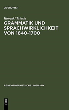 Grammatik und Sprachwirklichkeit von 1640-1700: Zur Rolle deutscher Grammatiker im schriftsprachlichen Ausgleichsprozeß