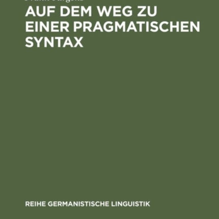 Auf Dem Weg Zu Einer Pragmatischen Syntax: Eine Vergleichende Fallstudie Zu Präferenzen in Gesprochen Und Geschrieben Realisierten Textsorten