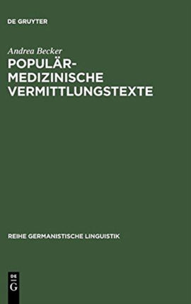 Populärmedizinische Vermittlungstexte: Studien zur Geschichte und Gegenwart fachexterner Vermittlungsvarietäten