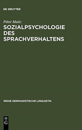 Sozialpsychologie des Sprachverhaltens: Der deutsch-ungarische Sprachkonflikt in der Habsburgermonarchie