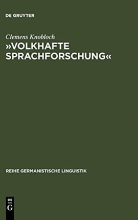 »Volkhafte Sprachforschung«: Studien zum Umbau der Sprachwissenschaft in Deutschland zwischen 1918 und 1945