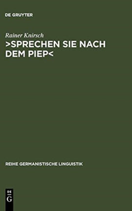 >Sprechen Sie nach dem Piep<: Kommunikation über Anrufbeantworter. Eine gesprächsanalytische Untersuchung