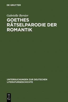 Goethes Rätselparodie Der Romantik: Eine Neue Lesart Der Wahlverwandtschaften