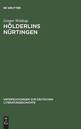 Hölderlins Nürtingen: Lebenswelt Und Literarischer Entwurf