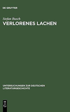 Verlorenes Lachen: Blasphemisches Gelächter in Der Deutschen Literatur Von Der Aufklärung Bis Zur Gegenwart