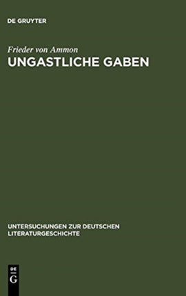 Ungastliche Gaben: Die »Xenien« Goethes Und Schillers Und Ihre Literarische Rezeption Von 1796 Bis in Die Gegenwart