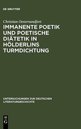 Immanente Poetik Und Poetische Diätetik in Hölderlins Turmdichtung