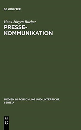 Pressekommunikation: Grundstrukturen Einer Öffentlichen Form Der Kommunikation Aus Linguistischer Sicht