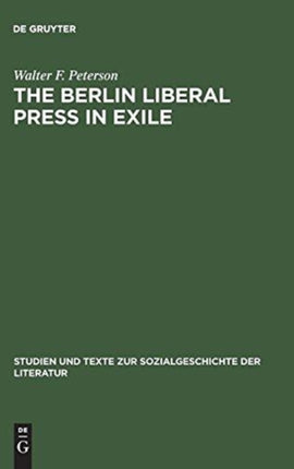 The Berlin Liberal Press in Exile: A History of the Pariser Tageblatt – Pariser Tageszeitung, 1933–1940