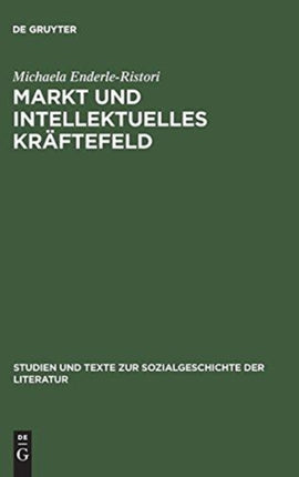 Markt Und Intellektuelles Kräftefeld: Literaturkritik Im Feuilleton Von Pariser Tageblatt Und Pariser Tageszeitung (1933-1940)