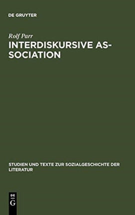 Interdiskursive As-Sociation: Studien Zu Literarisch-Kulturellen Gruppierungen Zwischen Vormärz Und Weimarer Republik