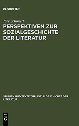 Perspektiven Zur Sozialgeschichte Der Literatur: Beiträge Zu Theorie Und Praxis
