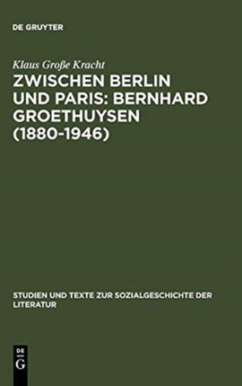Zwischen Berlin und Paris: Bernhard Groethuysen (1880-1946)