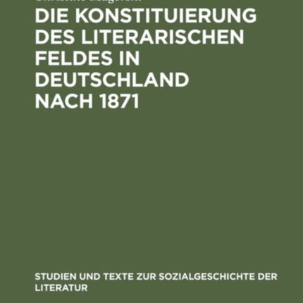 Die Konstituierung des literarischen Feldes in Deutschland nach 1871