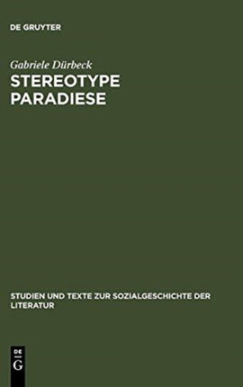 Stereotype Paradiese: Ozeanismus in Der Deutschen Südseeliteratur 1815-1914