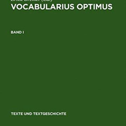 Vocabularius Optimus: Bd. I: Werkentstehung Und Textüberlieferung. Register. Bd. II: Edition