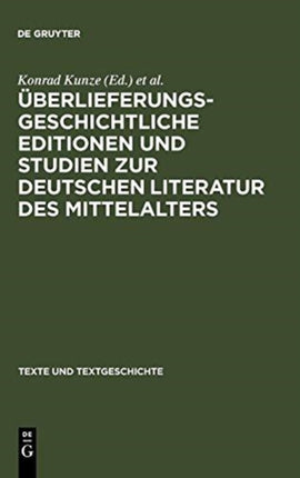 Überlieferungsgeschichtliche Editionen Und Studien Zur Deutschen Literatur Des Mittelalters: Kurt Ruh Zum 75. Geburtstag
