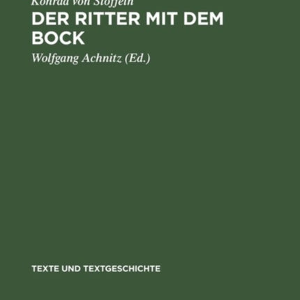 Der Ritter Mit Dem Bock: Konrads Von Stoffeln »Gauriel Von Muntabel«. Neu Herausgegeben, Eingeleitet Und Kommentiert