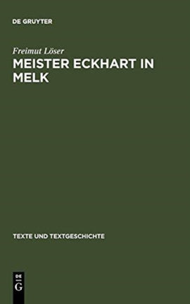 Meister Eckhart in Melk: Studien Zum Redaktor Lienhart Peuger. Mit Einer Edition Des Traktats >Von Der Sel Wirdichait Vnd Aigenschafft