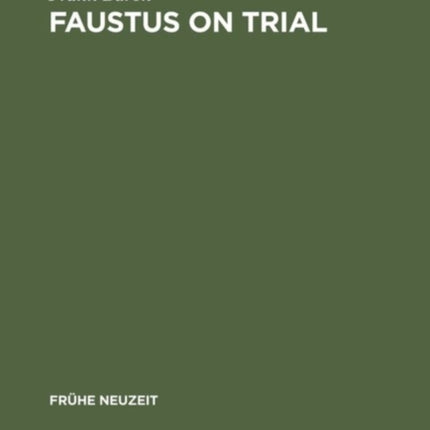 Faustus on Trial: The Origins of Johann Spies's 'Historia' in an Age of Witch Hunting