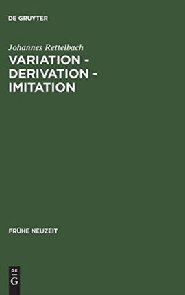 Variation - Derivation - Imitation: Untersuchungen Zu Den Tönen Der Sangspruchdichter Und Meistersinger