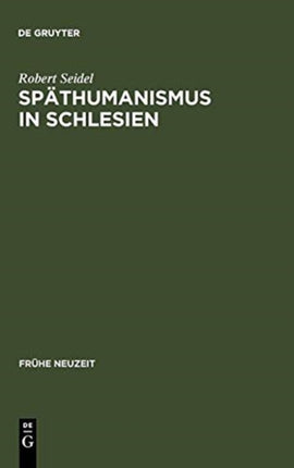 Späthumanismus in Schlesien: Caspar Dornau (1577-1631). Leben Und Werk