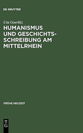 Humanismus Und Geschichtsschreibung Am Mittelrhein: Das Chronicon Urbis Et Ecclesiae Maguntinensis Des Hermannus Piscator Osb