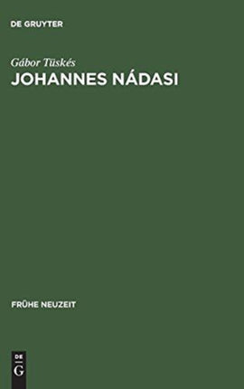 Johannes Nádasi: Europäische Verbindungen Der Geistlichen Erzählliteratur Ungarns Im 17. Jahrhundert