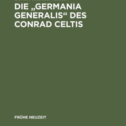 Die  Germania generalis  des Conrad Celtis