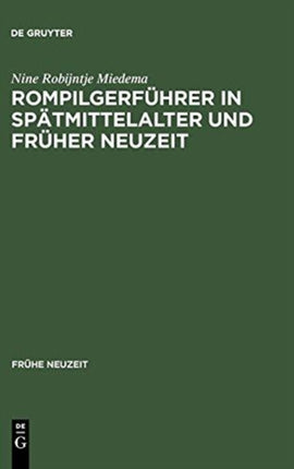 Rompilgerführer in Spätmittelalter Und Früher Neuzeit: Die Indulgentiae Ecclesiarium Urbis Romae (Deutsch/Niederländisch). Edition Und Kommentar
