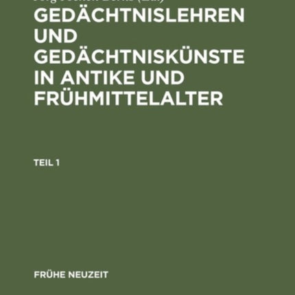 Gedächtnislehren und Gedächtniskünste in Antike und Frühmittelalter