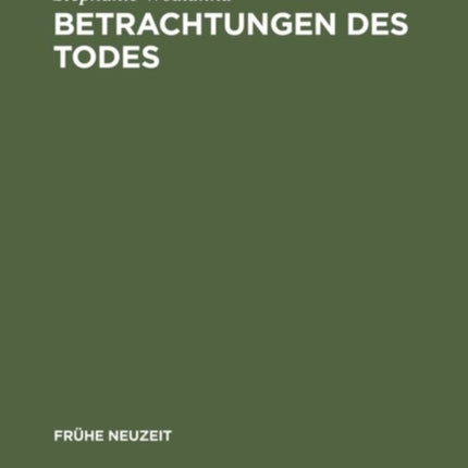 Betrachtungen des Todes: Formen und Funktionen der ›meditatio mortis‹ in der europäischen Literatur des 17. Jahrhunderts