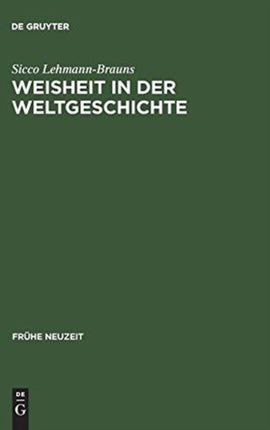 Weisheit in der Weltgeschichte: Philosophiegeschichte zwischen Barock und Aufklärung