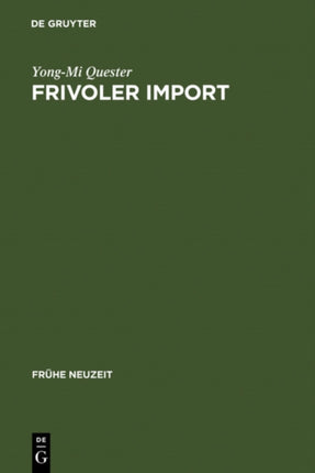 Frivoler Import: Die Rezeption Freizügiger Französischer Romane in Deutschland (1730-1800). Mit Einer Kommentierten Übersetzungsbibliographie
