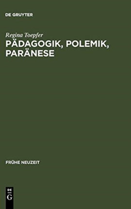 Pädagogik, Polemik, Paränese: Die Deutsche Rezeption Des Basilius Magnus Im Humanismus Und in Der Reformationszeit